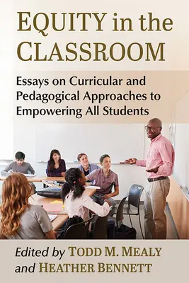 Echitate în sala de clasă: Eseuri privind abordările curriculare și pedagogice pentru responsabilizarea tuturor elevilor - Equity in the Classroom: Essays on Curricular and Pedagogical Approaches to Empowering All Students