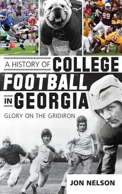 O istorie a fotbalului universitar în Georgia: Glory on the Gridiron - A History of College Football in Georgia: Glory on the Gridiron