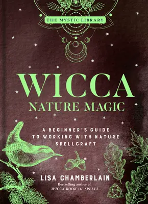 Magia naturii Wicca: Ghidul unui începător pentru lucrul cu vrăjitoria naturiivolumul 7 - Wicca Nature Magic: A Beginner's Guide to Working with Nature Spellcraft Volume 7