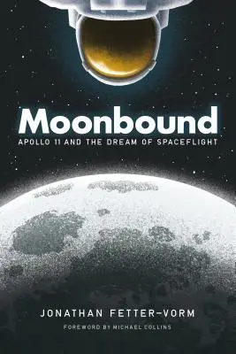 Moonbound: Apollo 11 și visul zborurilor spațiale - Moonbound: Apollo 11 and the Dream of Spaceflight