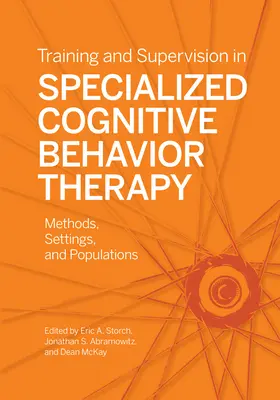 Formare și supervizare în terapia cognitiv-comportamentală specializată: Metode, contexte și populații - Training and Supervision in Specialized Cognitive Behavior Therapy: Methods, Settings, and Populations