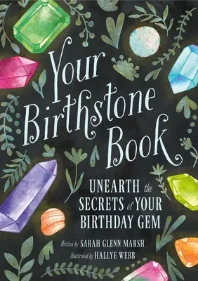 Cartea pietrelor tale de naștere: Descoperă secretele pietrei tale de naștere - Your Birthstone Book: Unearth the Secrets of Your Birthday Gem