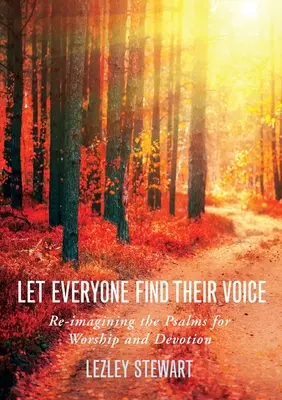 Lăsați pe fiecare să-și găsească vocea: Re-Imaginarea psalmilor pentru închinare și devoțiune - Let Everyone Find Their Voice: Re-Imagining the Psalms for Worship and Devotion