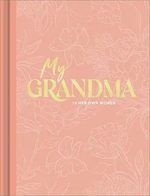 Bunica mea: Un jurnal de interviu pentru a surprinde reflecții în propriile cuvinte - My Grandma: An Interview Journal to Capture Reflections in Her Own Words