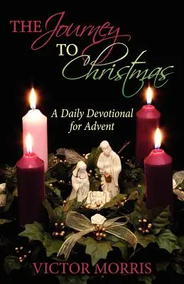 Călătoria spre Crăciun: Un devoțional zilnic pentru Advent - The Journey to Christmas: A Daily Devotional for Advent