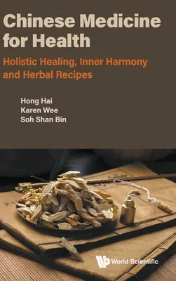 Medicina chineză pentru sănătate: Vindecare holistică, armonie interioară și rețete pe bază de plante - Chinese Medicine for Health: Holistic Healing, Inner Harmony and Herbal Recipes