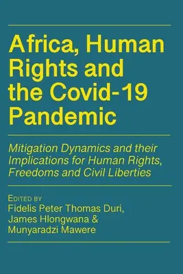 Africa, drepturile omului și pandemia Covid-19: Dinamica atenuării și implicațiile acesteia pentru drepturile omului, libertățile și libertățile civile - Africa, Human Rights and the Covid-19 Pandemic: Mitigation Dynamics and their Implications for Human Rights, Freedoms and Civil Liberties