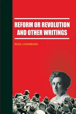 Reformă sau revoluție și alte scrieri - Reform or Revolution and Other Writings
