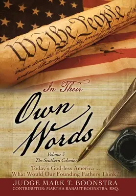 În propriile lor cuvinte, volumul 3, Coloniile din sud: America fără Dumnezeu de astăzi . . . Ce ar crede părinții noștri fondatori? - In Their Own Words, Volume 3, The Southern Colonies: Today's God-less America . . . What Would Our Founding Fathers Think?