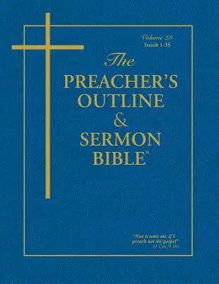 Biblia pentru Predici și Predici - Vol. 23: Isaia (1-35): Versiunea King James - The Preacher's Outline & Sermon Bible - Vol. 23: Isaiah (1-35): King James Version
