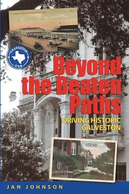 Dincolo de cărările bătătorite: Conducerea Galvestonului istoric - Beyond the Beaten Paths: Driving Historic Galveston