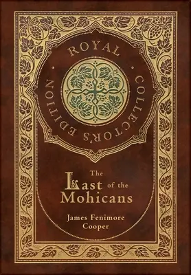 The Last of the Mohicans (Ediție de colecție regală) (Copertă cartonată din tablă laminată cu husă) - The Last of the Mohicans (Royal Collector's Edition) (Case Laminate Hardcover with Jacket)