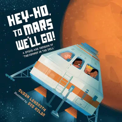 Hey-Ho, to Mars We'll Go!: O versiune din era spațială a Fermierului din Dell - Hey-Ho, to Mars We'll Go!: A Space-Age Version of the Farmer in the Dell