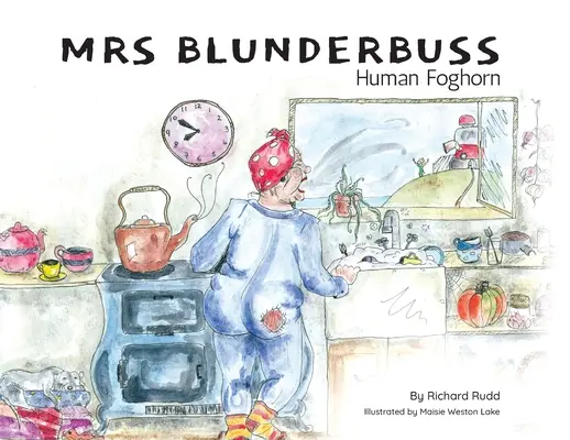 Doamna Blunderbuss: Foghorn uman - Mrs Blunderbuss: Human Foghorn