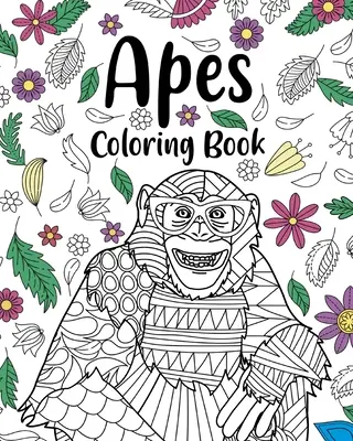 Cărți de colorat cu maimuțe: Pagini de colorat florale Mandala, Carte de colorat pentru iubitorii de animale, Cele mai bune cadouri pentru maimuțe - Apes Coloring Books: Floral Mandala Coloring Pages, Animal Lovers Coloring Book, Best Gifts for Apes