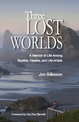 Trei lumi pierdute: Memoriile vieții printre mistici, vindecători și artiști ai vieții (Three Lost Worlds: A Memoir of Life Among Mystics, Healers, and Life-Artists) - Three Lost Worlds: A Memoir of Life Among Mystics, Healers, and Life-Artists