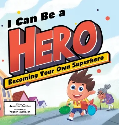 Pot fi un erou: Să devii propriul tău supererou - I Can Be a Hero: Becoming Your Own Superhero