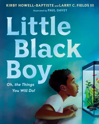 Micul băiat negru: Oh, the Things You Will Do! - Little Black Boy: Oh, the Things You Will Do!