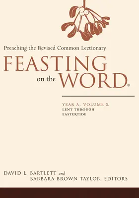 Sărbătorind Cuvântul: Anul A, Volumul 2 - Feasting on the Word: Year A, Volume 2