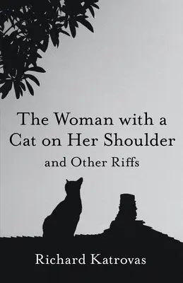 Femeia cu o pisică pe umăr: And Other Riffs - The Woman with a Cat on Her Shoulder: And Other Riffs