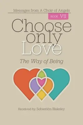 Alege doar iubirea: Calea de a fi - Choose Only Love: The Way of Being