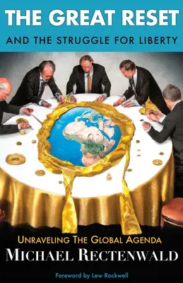 Marea resetare și lupta pentru libertate: Dezlegarea agendei globale - The Great Reset and the Struggle for Liberty: Unraveling the Global Agenda