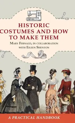 Costume istorice și cum să le faci (Dover Fashion and Costumes) - Historic Costumes and How to Make Them (Dover Fashion and Costumes)