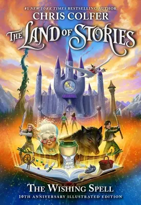 Tărâmul poveștilor: The Wishing Spell: Ediția ilustrată aniversară de 10 ani - The Land of Stories: The Wishing Spell: 10th Anniversary Illustrated Edition