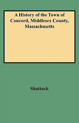History of the Town of Concord, Middlesex County, Massachusetts