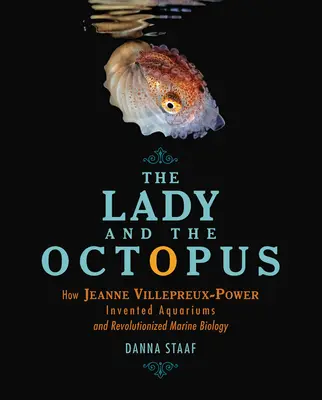 Doamna și caracatița: Cum a inventat Jeanne Villepreux-Power acvariile și a revoluționat biologia marină - The Lady and the Octopus: How Jeanne Villepreux-Power Invented Aquariums and Revolutionized Marine Biology