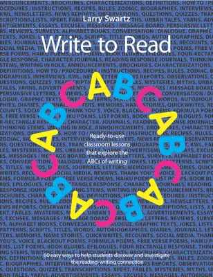 Scrie pentru a citi: Lecții de clasă gata de utilizare care explorează ABC-ul scrisului - Write to Read: Ready-To-Use Classroom Lessons That Explore the ABCs of Writing