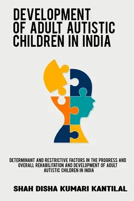 Factori determinanți și restrictivi în progresul și reabilitarea și dezvoltarea generală a copiilor autiști adulți din India - Determinant and restrictive factors in the progress and overall rehabilitation and development of adult autistic children in India