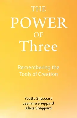 Puterea celor trei: Amintirea instrumentelor de creație - The Power of Three: Remembering the Tools of Creation