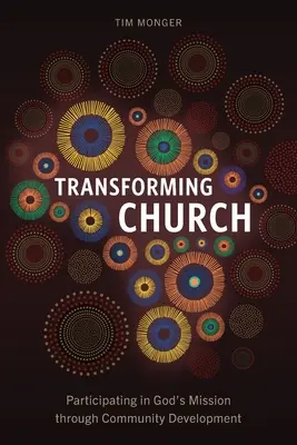 Transformarea Bisericii: Participarea la misiunea lui Dumnezeu prin dezvoltare comunitară - Transforming Church: Participating in God's Mission through Community Development