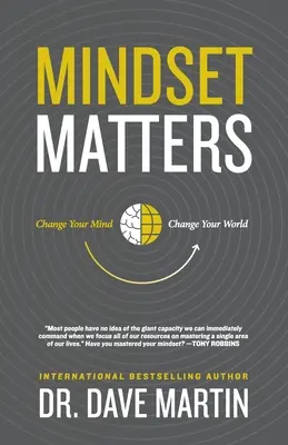 Mindset Matters: Schimbă-ți mintea, schimbă-ți lumea - Mindset Matters: Change Your Mind, Change Your World