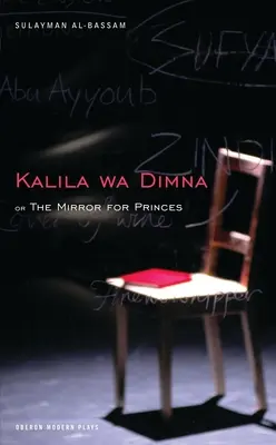 Oglinda pentru prinți: Kalila Wa Dimna - The Mirror for Princes: Kalila Wa Dimna
