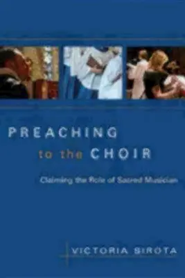 Preaching to the Choir: Revendicarea rolului de muzician sacru - Preaching to the Choir: Claiming the Role of Sacred Musician