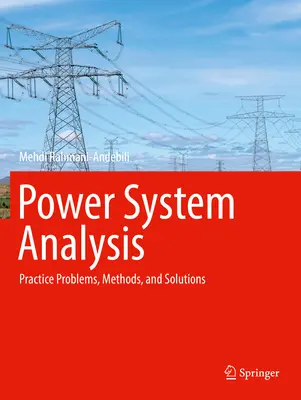 Analiza sistemelor de alimentare: Probleme practice, metode și soluții - Power System Analysis: Practice Problems, Methods, and Solutions