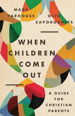 When Children Come Out: Un ghid pentru părinții creștini - When Children Come Out: A Guide for Christian Parents
