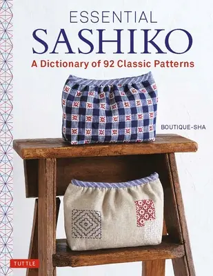 Sashiko esențial: Un dicționar al celor mai populare 92 de modele (cu șabloane de dimensiuni reale) - Essential Sashiko: A Dictionary of the 92 Most Popular Patterns (with Actual Size Templates)
