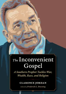 Evanghelia Inconvenabilă: A Southern Prophet Tackles War, Wealth, Race, and Religion - The Inconvenient Gospel: A Southern Prophet Tackles War, Wealth, Race, and Religion