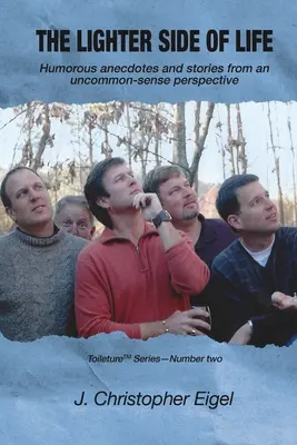 The Lighter Side of Life: anecdote umoristice și povești dintr-o perspectivă neobișnuită - The Lighter Side of Life: Humorous anecdotes and stories from an uncommon-sense perspective