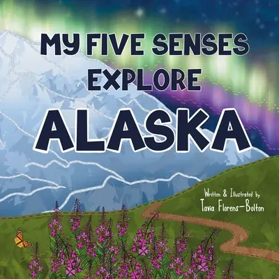 Cele cinci simțuri ale mele explorează Alaska - My Five Senses Explore Alaska