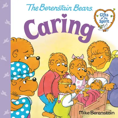 Grija (Berenstain Bears daruri ale spiritului) - Caring (Berenstain Bears Gifts of the Spirit)