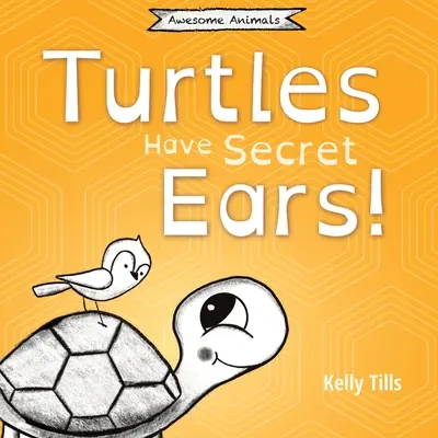 Turtles Have Secret Ears (Țestoasele au urechi secrete): O carte veselă despre diferitele tipuri de sunete pe care le pot auzi țestoasele - Turtles Have Secret Ears: A light-hearted book on the different types of sounds turtles can hear