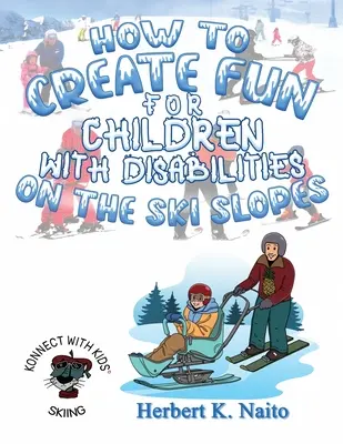 Cum să creezi distracție pentru copiii cu dizabilități pe pârtiile de schi - How to Create Fun for Children with Disabilities on the Ski Slopes