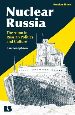 Rusia nucleară: Atomul în politica și cultura rusă - Nuclear Russia: The Atom in Russian Politics and Culture