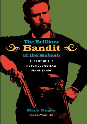 Strălucitul bandit de pe Wabash - The Brilliant Bandit of the Wabash