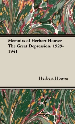 Memoriile lui Herbert Hoover - Marea Depresiune, 1929-1941 - Memoirs of Herbert Hoover - The Great Depression, 1929-1941