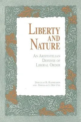Libertate și natură: O apărare aristotelică a ordinii liberale - Liberty and Nature: An Aristotelian Defense of Liberal Order